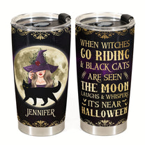 When Witches Go Riding And Black Cats Are Seen - Personalized Tumbler Cup - Halloween Gift For Witches, Cat Lover