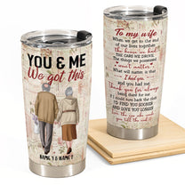 To My Wife, You And Me We Got This - Personalized Tumbler Cup