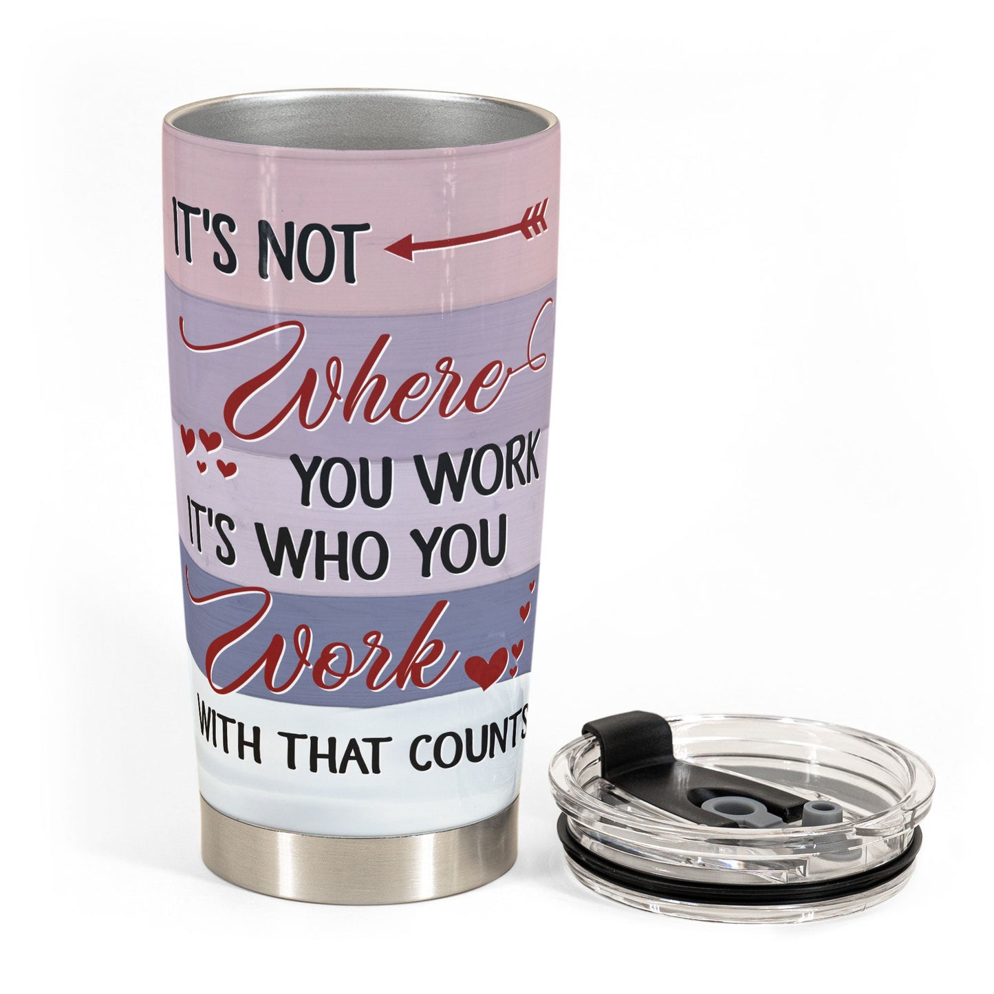 It's Who You Work With That Counts - Personalized Tumbler Cup - Birthday, AnniversaryGift For Co-workers, Work Besties, Colleagues