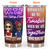 Wine Tasting Friends Apparently We&#39;Re Trouble When Together Besties - Personalized Tumbler Cup
