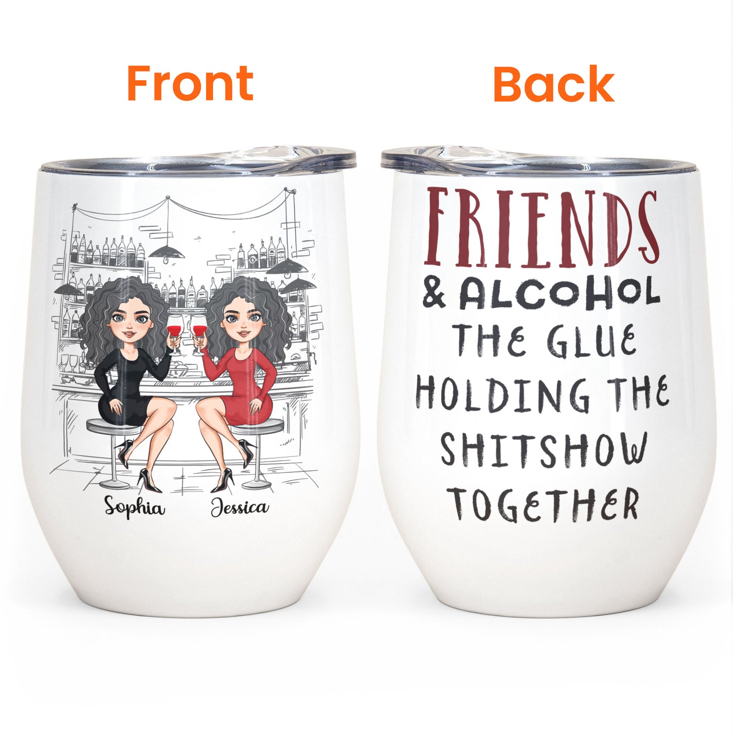 Friends And Alcohol The Glue Holding The Shitshow Together Ver 2  - Personalized Wine Tumbler - Birthday Gift For Friends, BFF, Besties, Soul Sisters, Drinking Teams - Drinking Team Illustration
