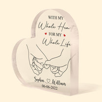 With My Whole Heart For My Whole Life - Personalized Heart Shaped Acrylic Plaque