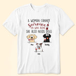 Woman Also Needs Dogs - Personalized Shirt