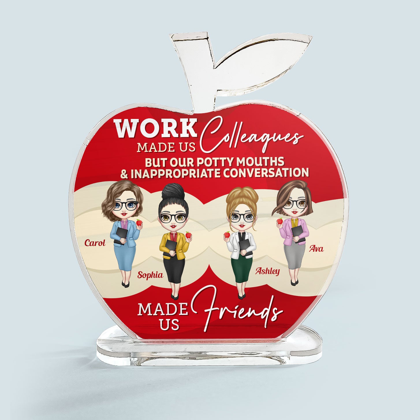 Work Made Us Colleagues - Personalized Apple Shaped Acrylic Plaque - Birthday, Funny, Desk Decor Gift For Teachers, Teacher Assistants, Coworkers, Colleagues