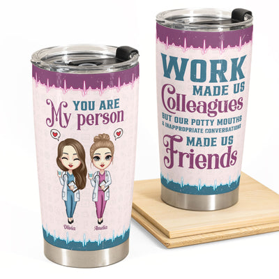 Work Made Us Colleagues - Personalized Tumbler Cup - Birthday, Funny, Colleague Leaving Gift For Co-Workers, Colleagues, Nurses, Doctors, Hospital Workers