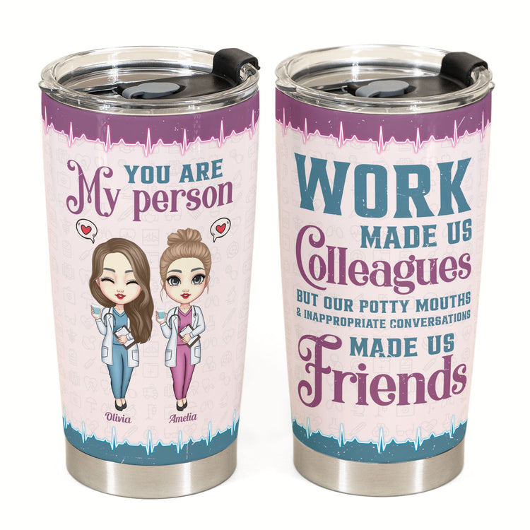 Work Made Us Colleagues - Personalized Tumbler Cup - Birthday, Funny, Colleague Leaving Gift For Co-Workers, Colleagues, Nurses, Doctors, Hospital Workers
