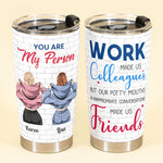 Work Made Us Colleagues - Personalized Tumbler Cup - Birthday Leaving Gift For Besties, Coworkers, Colleagues