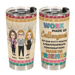 Work Made Us Colleagues - Personalized Tumbler Cup - Christmas, Birthday, Leaving Gift For Colleagues, Coworkers, Work Friends