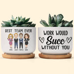 Work Would Succ Without You - Personalized Ceramic Plant Pot With Tray