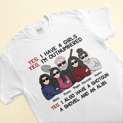 Yes I Have Daughters, Shovel, Alibi - Personalized Shirt - Christmas Gift For Father, Dad, Papa