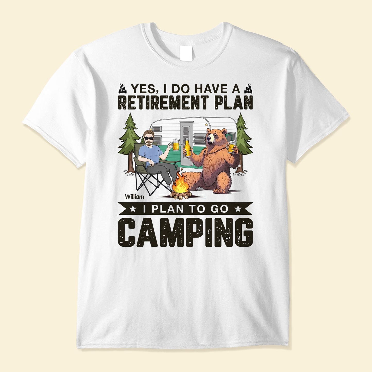 Yes, I Do Have A Retirement Plan. I Plan To Go Camping - Personalized Shirt