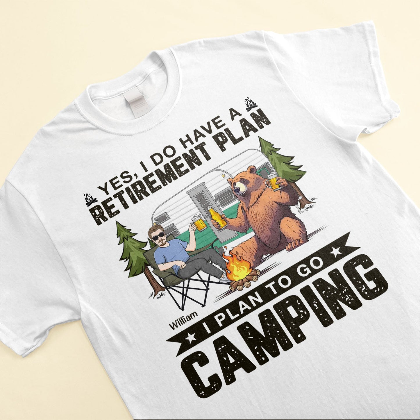 Yes, I Do Have A Retirement Plan. I Plan To Go Camping - Personalized Shirt