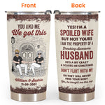 Yes! I'm A Spoiled Wife - Personalized Tumbler Cup - Funny Birthday Anniversary Gift For Wife - Gift From Husband
