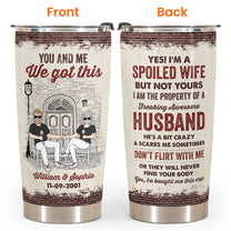 Yes! I'm A Spoiled Wife - Personalized Tumbler Cup - Funny Birthday Anniversary Gift For Wife - Gift From Husband
