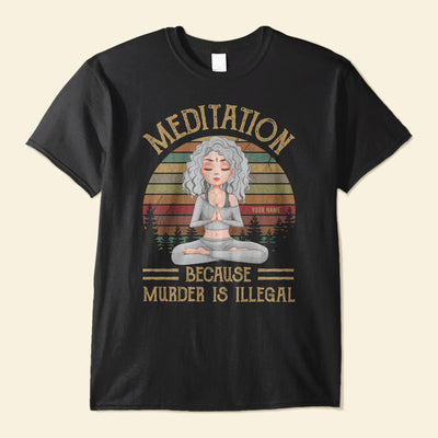 Yoga Because Murder Is Illegal - Personalized Shirt - Birthday Gift For Yoga Lovers