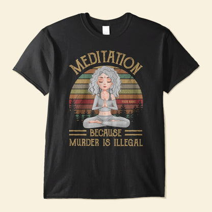 Yoga Because Murder Is Illegal - Personalized Shirt - Birthday Gift For Yoga Lovers