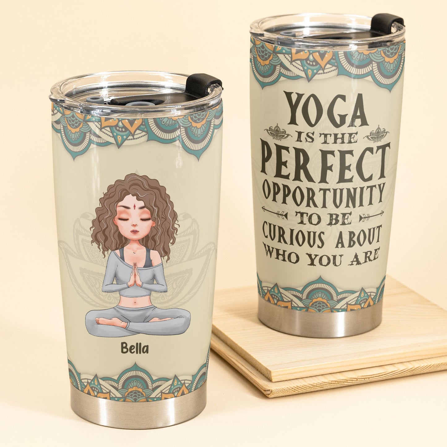 Yoga Is The Perfect Opportunity To Be Curious About Who You Are - Personalized Tumbler Cup - Birthday Gift For Yoga Lover