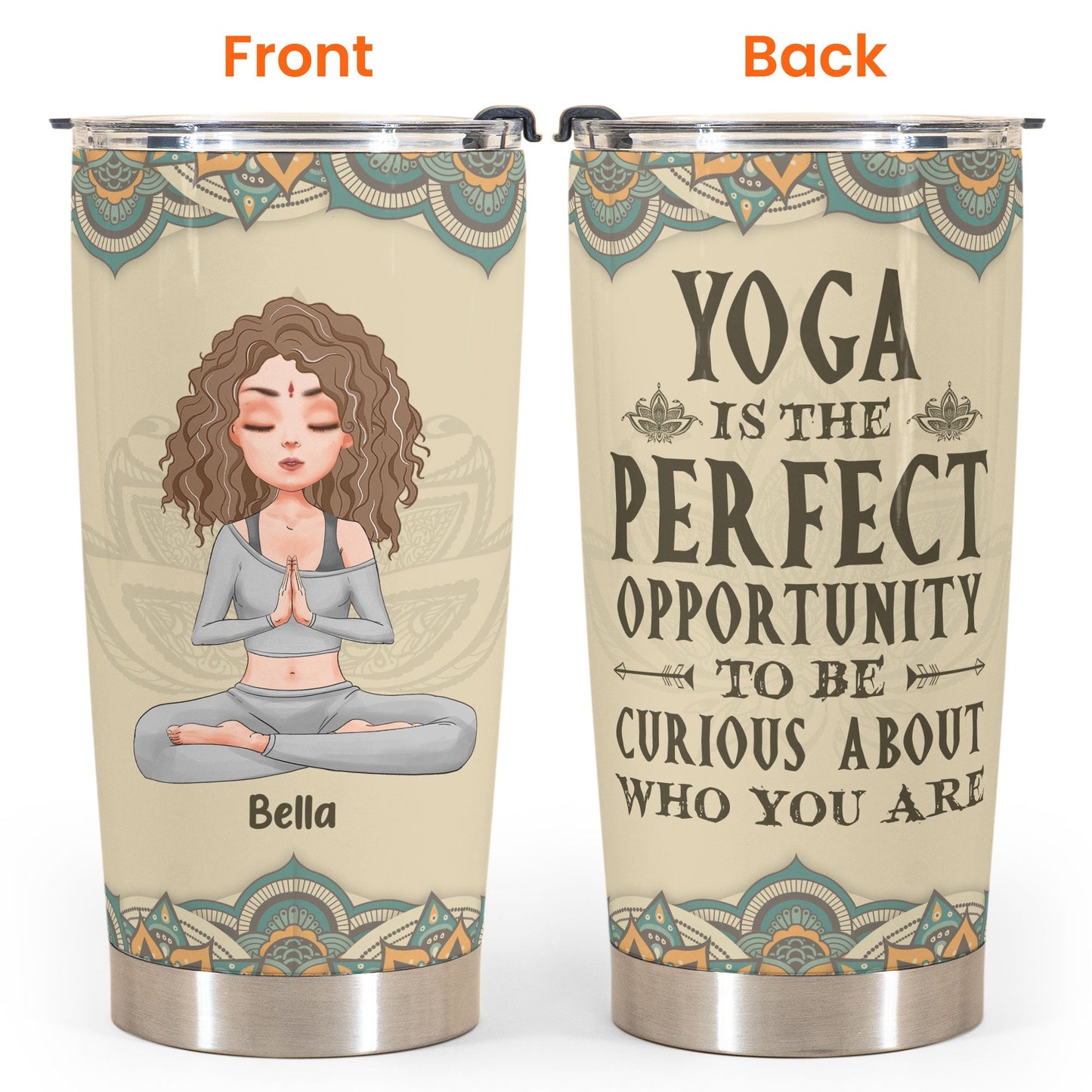 Yoga Is The Perfect Opportunity To Be Curious About Who You Are - Personalized Tumbler Cup - Birthday Gift For Yoga Lover