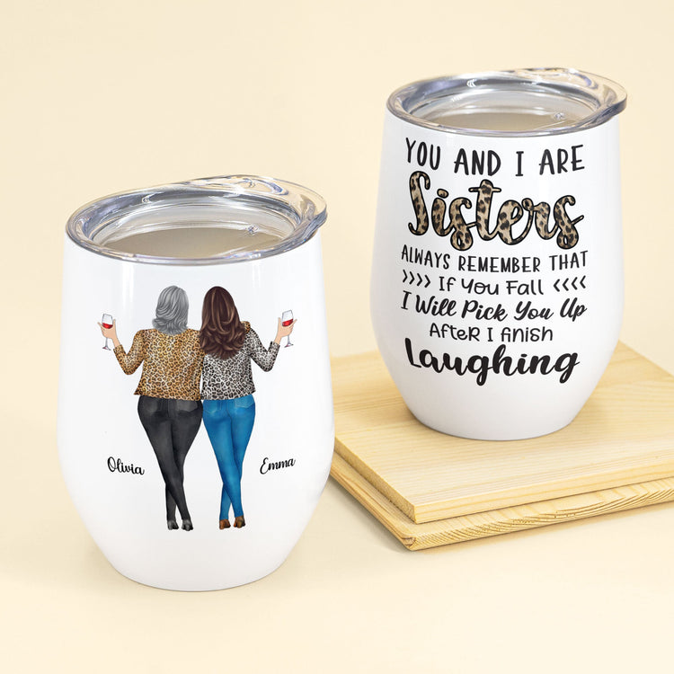 You And I Are Sisters - Personalized Wine Tumbler - Birthday Gift For Sisters, Sistas, Bestie, BFF