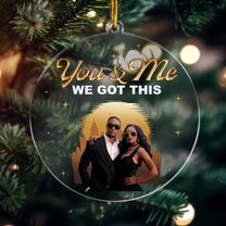 You And Me We Got This Black African Couple - Personalized Circle Acrylic Photo Ornament