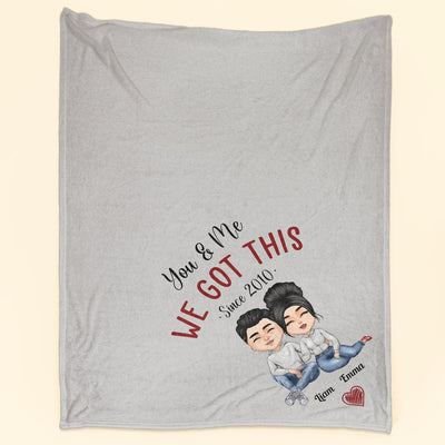 You And Me We Got This - Personalized Blanket - Birthday, Anniversary, Valentine's, Wedding Gift For Husband, Wife, Lover, Boyfriend, Girlfriend