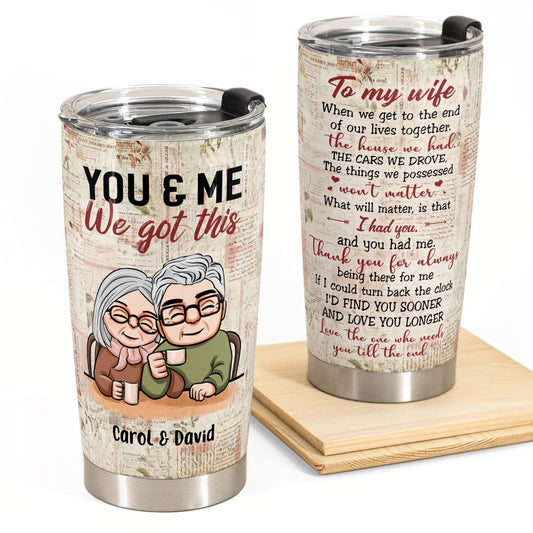 You And Me We Got This Ver 2  - Personalized Tumbler Cup - Anniversary, Valentine's Day Gift For Wife - Old Couple