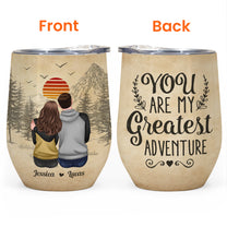 You Are My Greatest Adventure - Personalized Wine Tumbler - Anniversary, Valentine, Birthday Gift For Husband,Wife, Girlfriend, Boyfriend, Couple