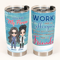 You Are My Person - Personalized Tumbler Cup - Birthday Gift For Nursing Colleagues Ver 2 - Cute Chibi Nurse