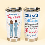 You Are My Person - Nurse Custom Tumbler - Gift For Nurse - Friends - Besties - Sister