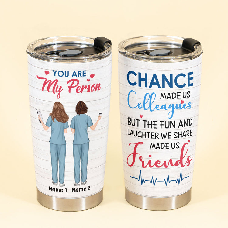 You Are My Person - Nurse Custom Tumbler - Gift For Nurse - Friends - Besties - Sister