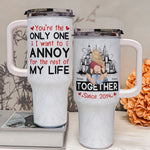 You Are The Only One I Want To Annoy - Personalized 40oz Tumbler With Straw
