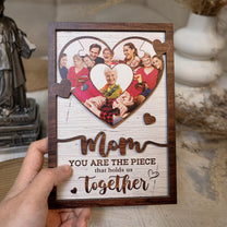 You Are The Piece That Hold Us Together - Personalized Wooden Photo Plaque