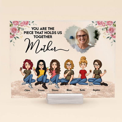 You Are The Piece That Holds Us Together - Personalized Acrylic Plaque