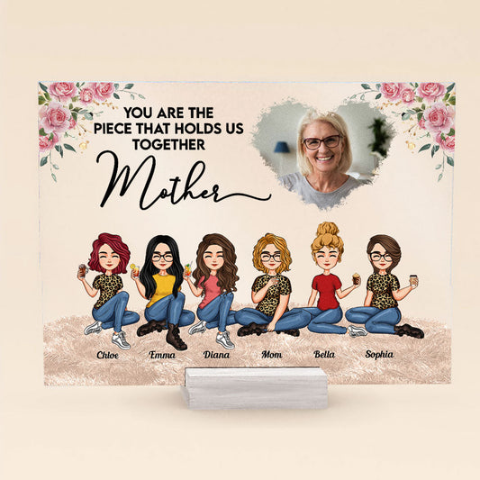 You Are The Piece That Holds Us Together - Personalized Acrylic Plaque