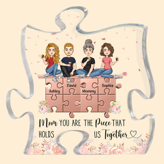 You Are The Piece That Holds Us Together - Personalized Puzzle Piece Acrylic Plaque