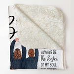 You Are The Sister I Got Choose - Personalized Friend Blanket