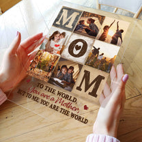 You Are The World To Me, Mom - Personalized Acrylic Photo Plaque