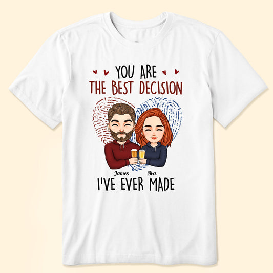 You Are The Best Decision I've Ever Made Couples - Personalized Shirt