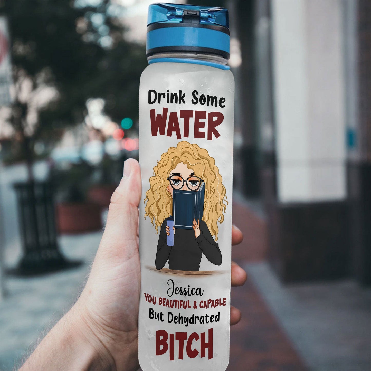 You Beautiful & Capable But Dehydrated Bitch - Personalized Water Tracker Bottle  - Birthday, Motivation Gift For Her, Girl, Woman, Book Lovers, Book Worm