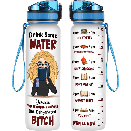 You Beautiful & Capable But Dehydrated Bitch - Personalized Water Tracker Bottle  - Birthday, Motivation Gift For Her, Girl, Woman, Book Lovers, Book Worm