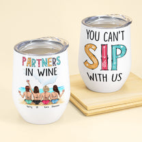 You Can't Sip With Us - Personalized Wine Tumbler - Gift For Friends