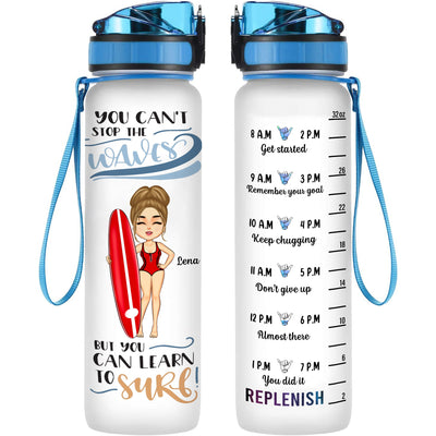 You Can't Stop The Waves But You Can Learn To Surf - Personalized Water Bottle With Time Marker - Summer, Vacation Gift For Surfing Lovers, Surfers, Beach Lover