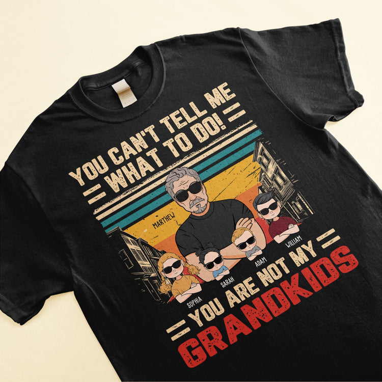 You Can't Tell Me What To Do - Personalized Shirt