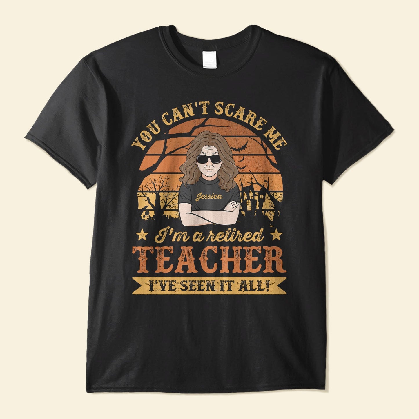 You Can't Scare Me, I've Seen It All - Personalized Shirt