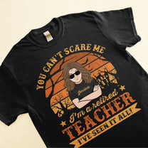 You Can't Scare Me, I've Seen It All - Personalized Shirt