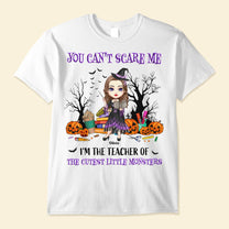 You Can't Scare Me I'm A Teacher - Personalized Shirt - Halloween, Birthday, Funny Gift For Teachers, Halloween Lovers, Teacher Assistants