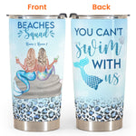 You Can't Swim With Us - Personalized Tumbler Cup - Gift For Friends, Besties, Mermaid, Partying