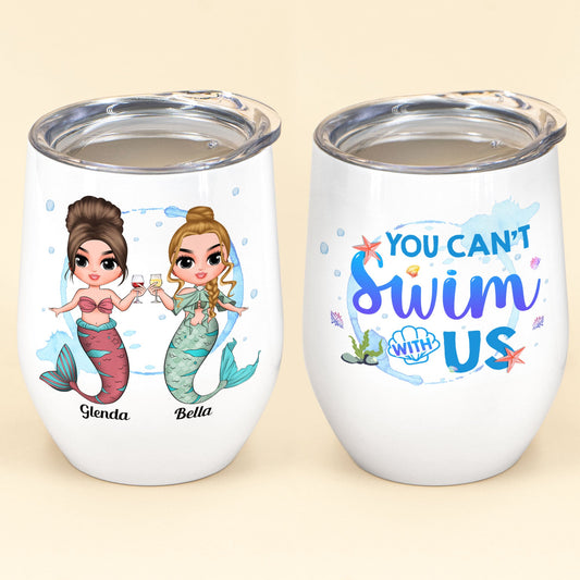 You Can't Swim With Us - Personalized Wine Tumbler - Birthday Gift For Merfriends, Mermaids, Wine Lovers, Beach Lovers, Partying  - Front Chibi Mermaid