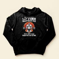 You Don't Stop Lifting - Personalized Shirt - Birthday Gift For Gymer - Old Man Lifting