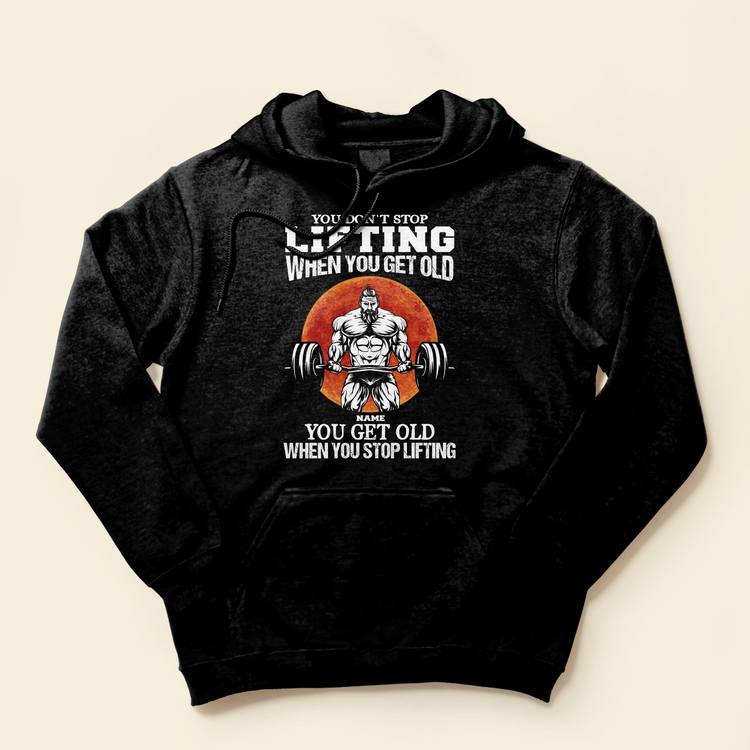 You Don't Stop Lifting - Personalized Shirt - Birthday Gift For Gymer - Old Man Lifting